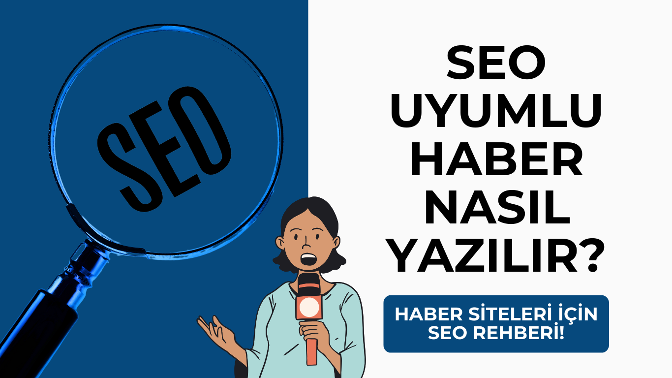 Seo Uyumlu Haber Nasıl Yazılır? Haber Siteleri İçin SEO Rehberi!
